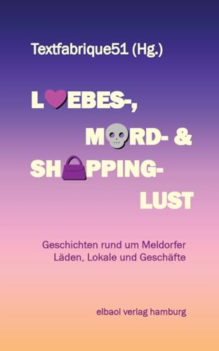 Liebes-, Mord- und Shoppinglust: Geschichten rund um Meldorfer Läden, Lokale und Geschäfte