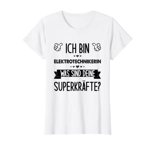 Damen Ich Bin Elektrotechnikerin Was Sind Deine Superkräfte T-Shirt