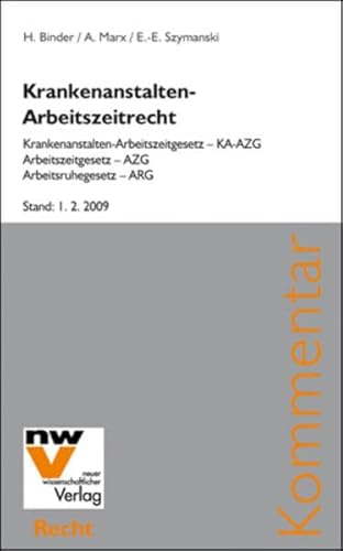 Krankenanstalten-Arbeitszeitrecht: Krankenanstalten-Arbeitszeitgesetz – KA-AZG, Arbeitszeitgesetz – AZG, Arbeitsruhegesetz – ARG