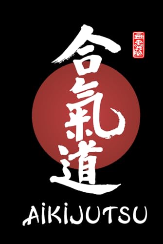 Aikijutsu Journal / Aikijutsu Notebook: Hardcover Aikijutsu Diary / Aikijutsu Logbook
