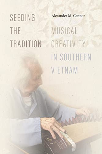 Seeding the Tradition: Musical Creativity in Southern Vietnam (Music / Culture) (English Edition)