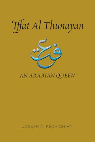 Iffat Al Thunayan: An Arabian Queen
