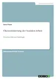 Ökonomisierung der Sozialen Arbeit: Zwischen Hilfe und Marktlogik