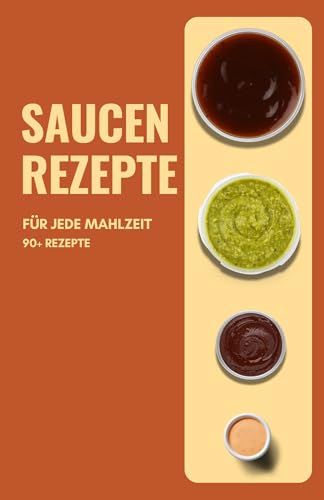 Saucen Rezepte für jede Mahlzeit