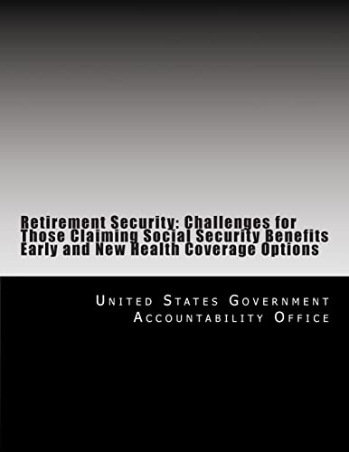 Retirement Security: Challenges for Those Claiming Social Security Benefits Early and New Health Coverage Options
