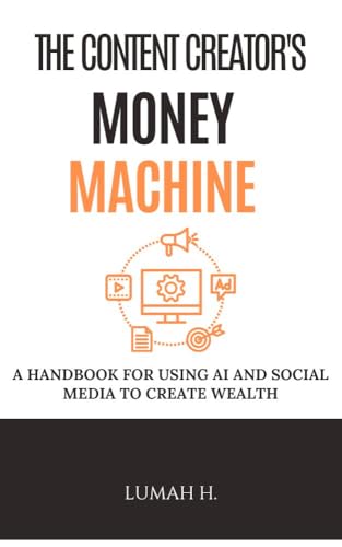 The Content Creator's Money Machine: A Guide to Using AI and Social Media to Create Wealth (English Edition)
