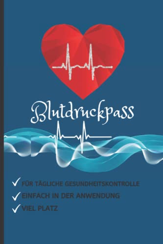 Blutdruckpass: Blutdruckprotokoll für die tägliche Gesundheitskontrolle | Viel Platz, Über 2 Jahre Aufzeichnungsbuch | Din A5 Format | Einfaches Ausfüllen in tabellarischer Form