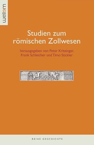 Studien zum römischen Zollwesen (Reihe Geschichte)