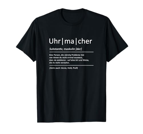 Bedeutung Uhrmacher Spruch Uhr Schmuck T-Shirt