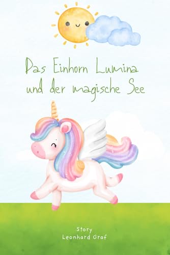 Das Einhorn Lumina und der magische See