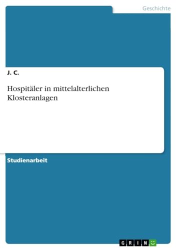 Hospitäler in mittelalterlichen Klosteranlagen