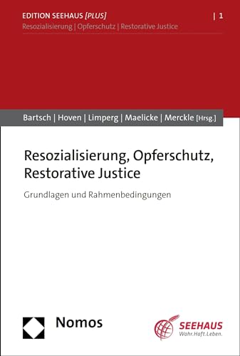 Resozialisierung, Opferschutz, Restorative Justice: Grundlagen und Rahmenbedingungen (Edition Seehaus [plus] 1)