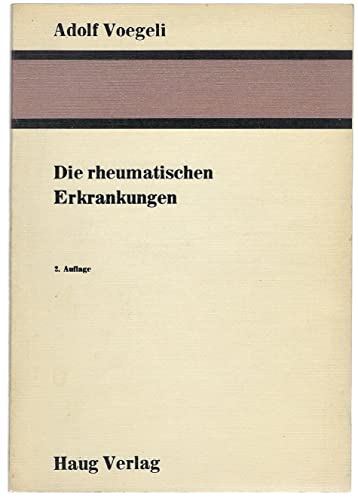 Die rheumatischen Erkrankungen: Ihre rationelle Behandlung und Heilung