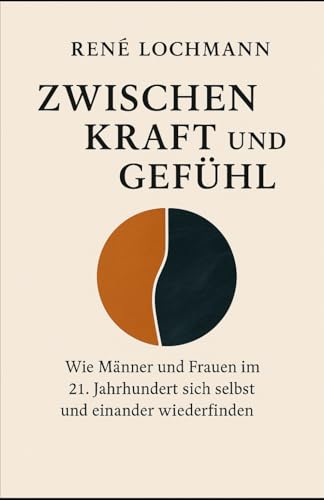 Zwischen Kraft und Gefühl: Wie Männer und Frauen im 21. Jahrhundert sich selbst und einander wiederfinden.