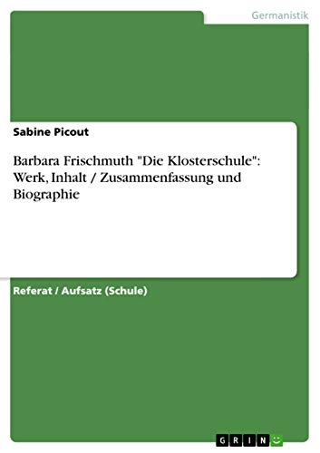 Barbara Frischmuth "Die Klosterschule": Werk, Inhalt / Zusammenfassung und Biographie