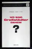 Wo sind Grossstädter daheim?: Studien über Bindungen an das Wohnviertel