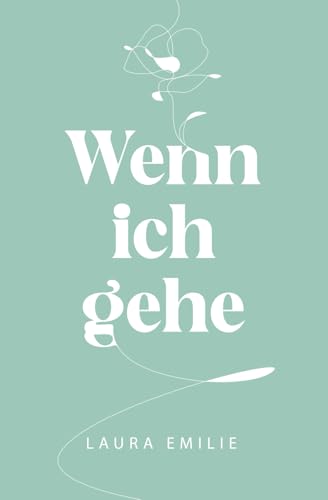 Wenn ich gehe (Der Weg zu mir, Band 1)