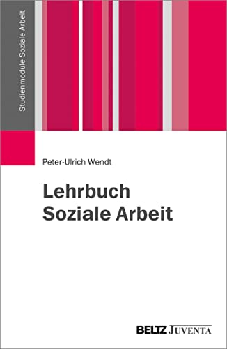 Lehrbuch Soziale Arbeit: Die Einführung in Disziplin und Profession (Studienmodule Soziale Arbeit)