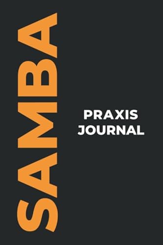 Samba Praxis Journal: Das perfekte Samba-Geschenk, um Ihre kostbaren Samba-Tanzmomente einzufangen!