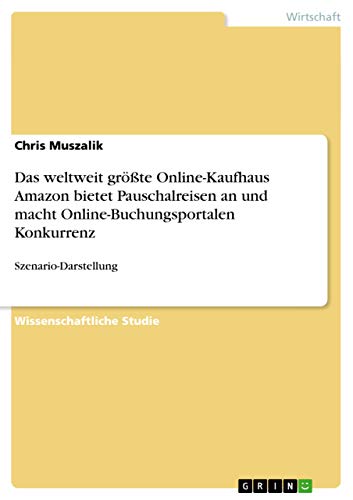Das weltweit größte Online-Kaufhaus Amazon bietet Pauschalreisen an und macht Online-Buchungsportalen Konkurrenz: Szenario-Darstellung