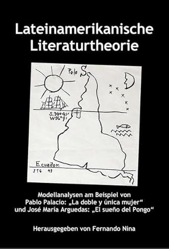 Lateinamerikanische Literaturtheorie: Modellanalysen am Beispiel von Pablo Palacio: "La doble y única mujer" und José María Arguedas: "El sueño del Pongo" (Tranvia-Sur)
