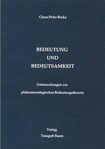 Bedeutung und Bedeutsamkeit: Untersuchungen zur phänomenologischen Bedeutungstheorie