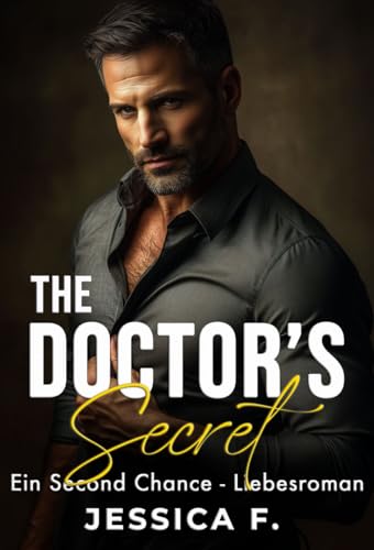 The Doctor’s Secret: Ein Second Chance - Liebesroman (Reife Beschützer 2)