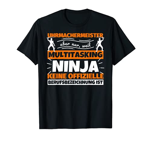 Uhrmachermeister Multitasking Ninja lustig T-Shirt