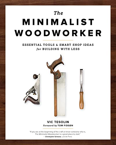 Minimalist Woodworker: Essential Tools and Smart Shop Ideas for Building with Less
