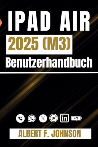 iPad Air 2025 (M3) Benutzerhandbuch: Eine Schritt-für-Schritt-Anleitung für Anfänger und Fortgeschrittene mit Tipps zum einfachen Einrichten und Meistern des iPad Air der 7. Generation