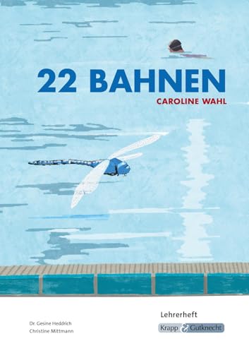 22 Bahnen – Caroline Wahl – Lehrerheft: Unterricht, Lösungen, Didaktik, Methodik, Heft (Sekundarstufe II: Literatur im Unterricht)