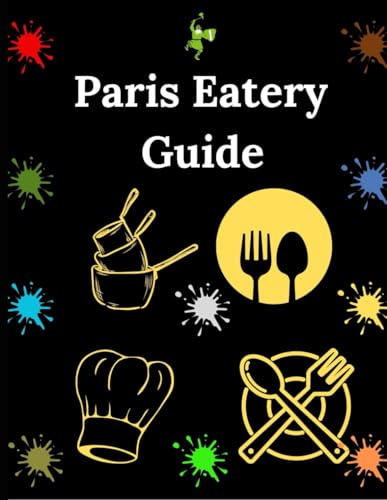 Paris Eatery Guide: From Bistros to Michelin Stars, Your Essential Dining Companion