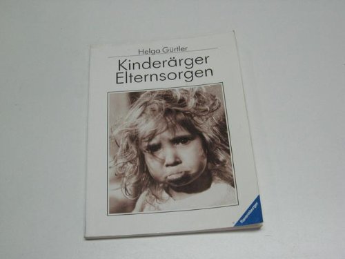 Kinderärger, Elternsorgen.