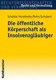 Die öffentliche Körperschaft als Insolvenzgläubiger (Recht und Verwaltung)
