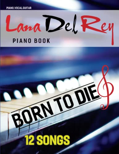 Lana Del Rey Piano Book: 12 Songs From Born to Die( Piano, Vocal, guitar)