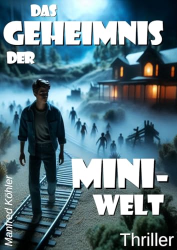 Das Geheimnis der Mini-Welt: Abenteuerlicher Schatzsucher-Thriller (Der Traum vom schnellen Reichtum)