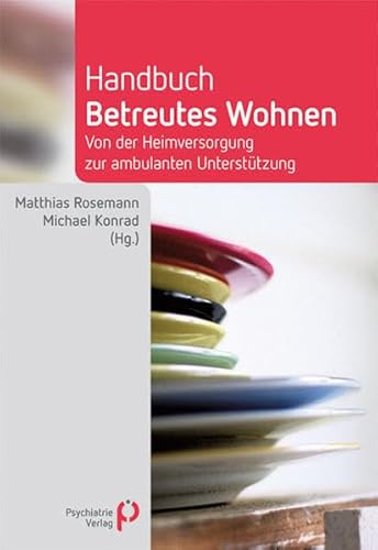 Handbuch Betreutes Wohnen: Von der Heimversorgung zur ambulanten Unterstützung (Fachwissen)
