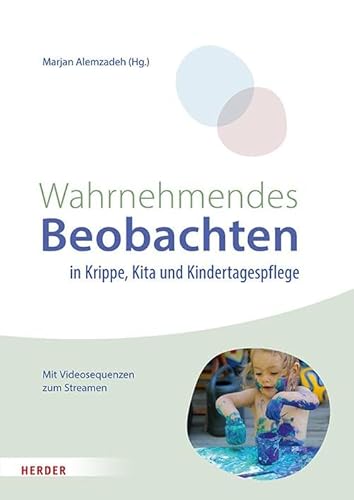 Wahrnehmendes Beobachten in Krippe und Kindertagespflege: Partizipatorische Didaktik