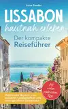 Lissabon hautnah erleben. Der kompakte Reiseführer. Malerische Gassen, verzauberte Landschaften und unvergessliche Erlebnisse. Mit vielen praktischen Tipps.