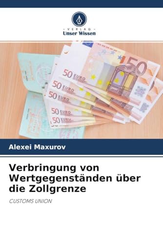 Verbringung von Wertgegenständen über die Zollgrenze: CUSTOMS UNION