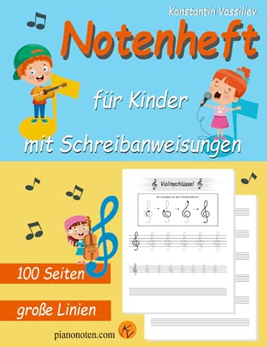 Notenheft für Kinder - mit Schreibanweisungen - große Linien - 100 Seiten - blanko Notensysteme - für alle Instrumente