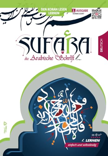 SUFARA: Arabische Schrift leicht gemacht - Schritt für Schritt den Koran lesen lernen (Erweiterte 2. Auflage): Ein praktischer Leitfaden mit modernen ... arabischen Schrift zu meistern - sufara.net