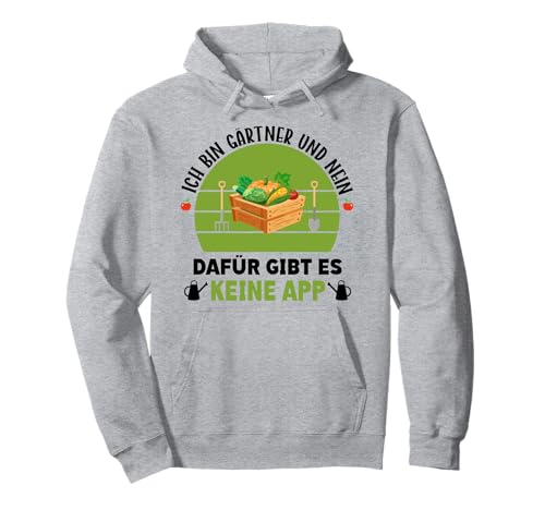 Ich Bin Gärtner Und Nein Dafür Gibt Es Keine App Pullover Hoodie