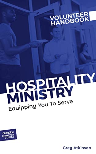Hospitality Ministry Volunteer Handbook: Equipping You to Serve (Outreach Ministry Guides, Band 2)