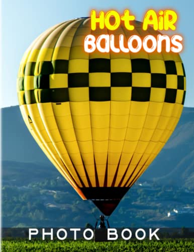 Hot Air Balloons Photography Book: Album Collection Contains 40 Beautiful Hot Air Balloons Pictures | Gift Idea For Nature Lover And Traveller