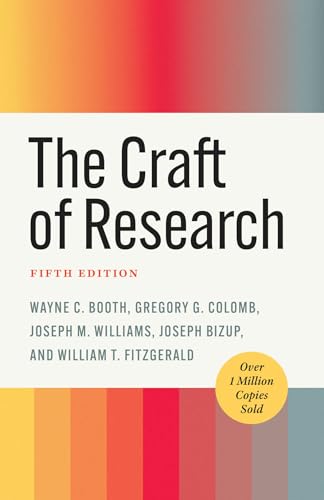 The Craft of Research (Chicago Guides to Writing, Editing, and Publishing)