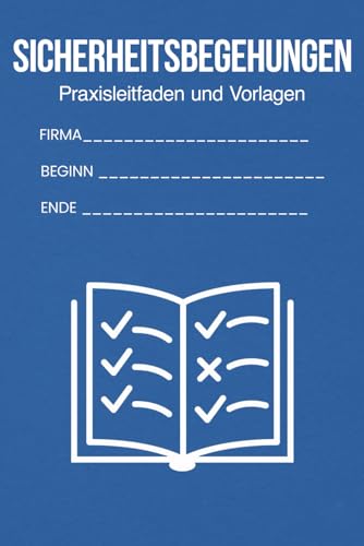 Sicherheitsbegehungen Nachweis der Dokumentation gemäß Arbeitsschutzgesetz, Betriebsssicherheitsverordnung, Arbeitsstättenverordnung und DGUV ... Arbeitssicherheit Gesundheitsschutz)