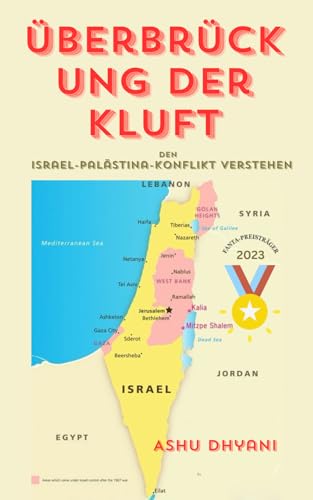 Überbrückung der Kluft: Den Israel-Palästina-Konflikt verstehen: Geschichte und Zukunft des Israel-Palästina-Konflikts | Gaza | Hamas | Hisbollah