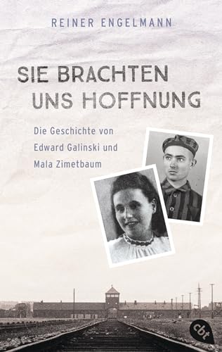Sie brachten uns Hoffnung: Die Geschichte von Edward Galinski und Mala Zimetbaum: Nach einem wahren Schicksal