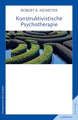 Konstruktivistische Psychotherapie: Reihe "Therapeutische Skills kompakt", Bd. 2 Aus dem Amerikanischen von Guido Plata